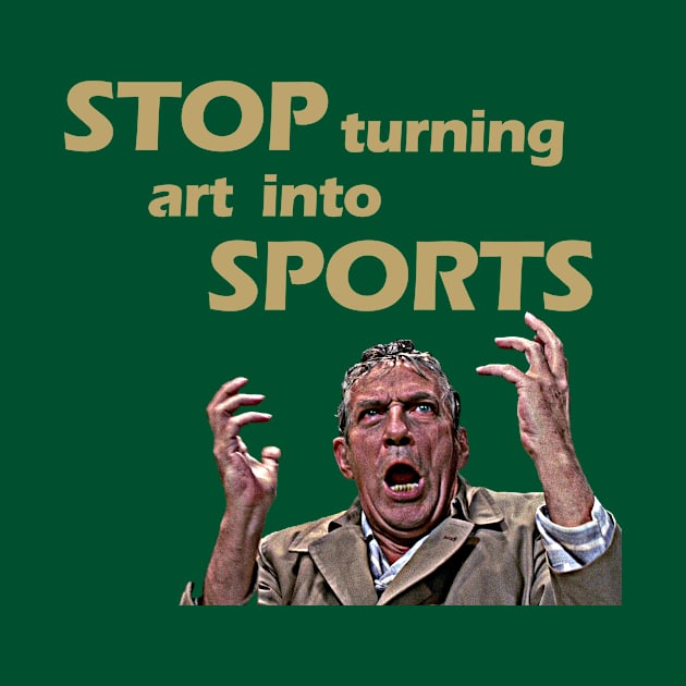 Stop Turning Art Into Sports (Gold) by InSession Film