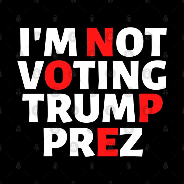I'm Not Voting Trump Prez Nope 2020 by VEN Apparel