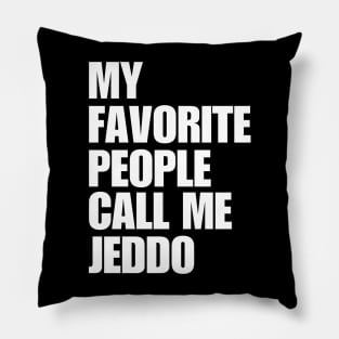 My Favorite People Call Me Jeddo Pillow