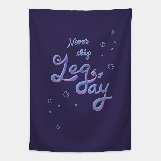 Never Skip Leg Day Tapestry by Heyday Threads