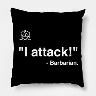 I attack! - Barbarian Pillow