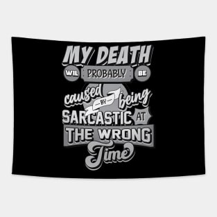 My Death Will Probably Be Caused By Being Sarcastic At The Wrong Time Tapestry