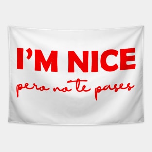 I'm Nice Pero No Te Pases Funny Saying Latina Gift Tapestry