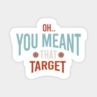 Funny Archery Oh You Meant That Target Magnet