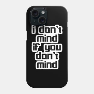 you don't mind Phone Case