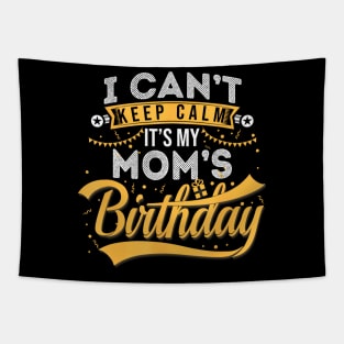 I Cant Keep Calm Its My Moms Birthday Happy Tapestry