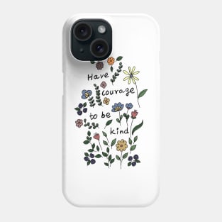 Being kind is courageous Phone Case