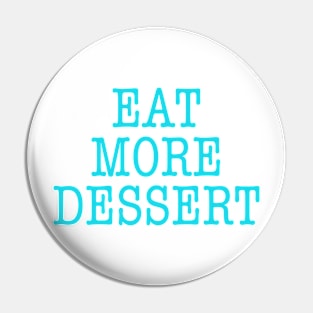 Eat More Dessert Pin