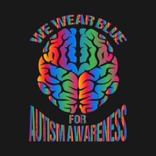 We wear blue for autism awareness T-Shirt
