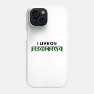 I live on Broke Blvd Phone Case