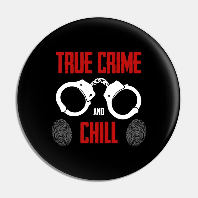 True Crime - True Crime And Chill Pin by Kudostees