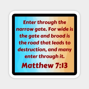 Bible Verse Matthew 7:13 Magnet