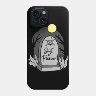 Just a Piercer (grey) Phone Case