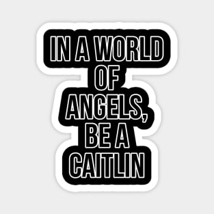 Angel who? Caitlin is the best. Magnet