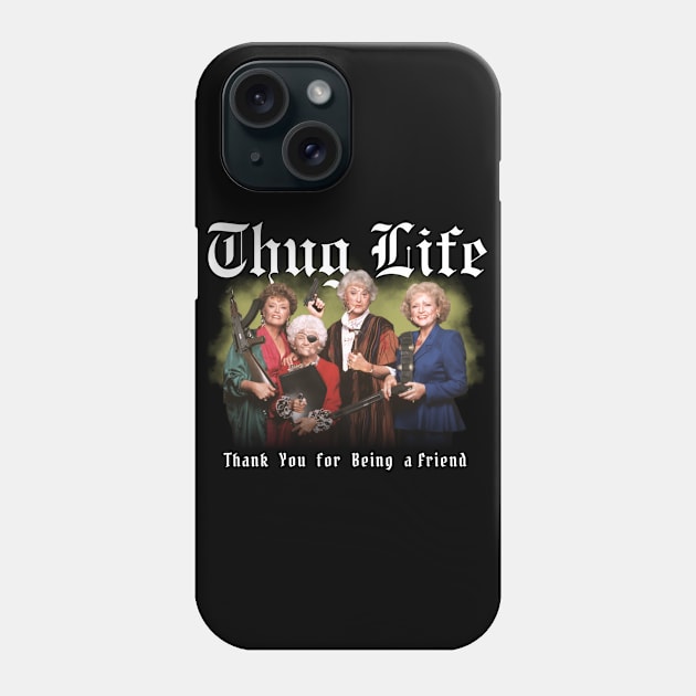 Golden Girls Thug Life Aesthetic Tribute 〶 Phone Case by Terahertz'Cloth