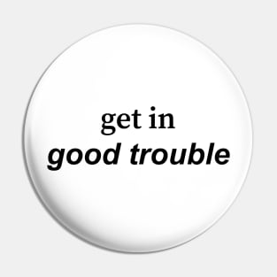 get in good trouble Pin