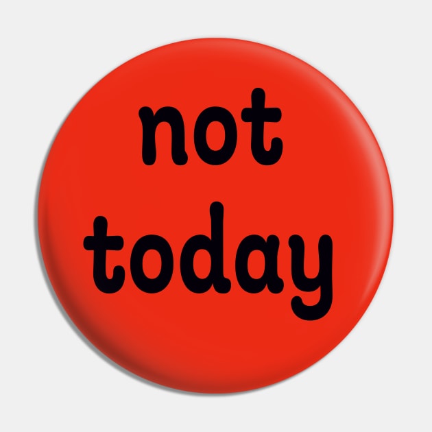 not today Pin by WHIZZME