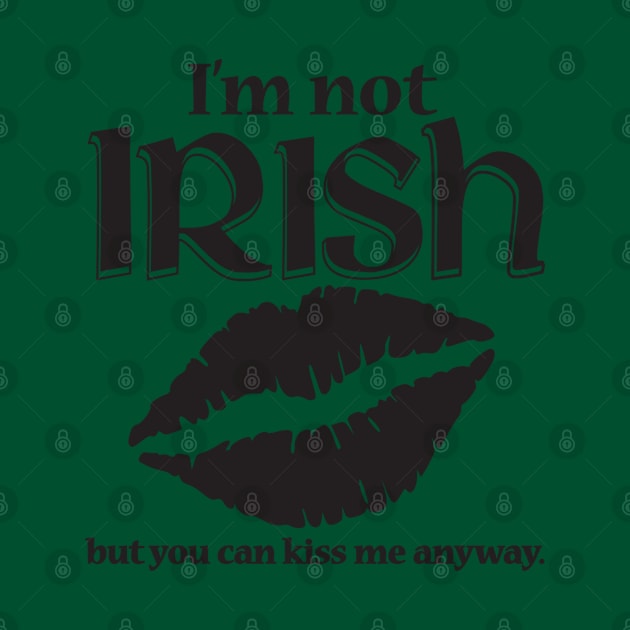 I'm Not Irish by IrishDanceShirts