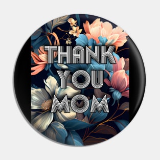 Thank You Mom mothers day Pin