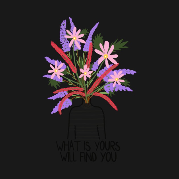 What is yours will find you hand drawn by monicasareen