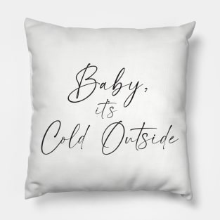 Baby, it's cold outside Pillow