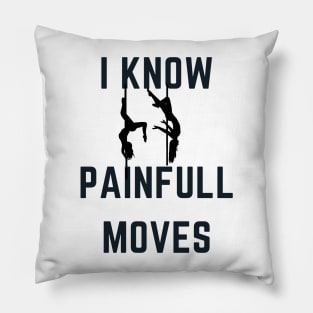 I Know Painful Moves - Pole Dance Design Pillow