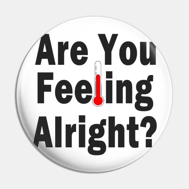 Are You Feeling Alright? Pin by TheArtistEvan