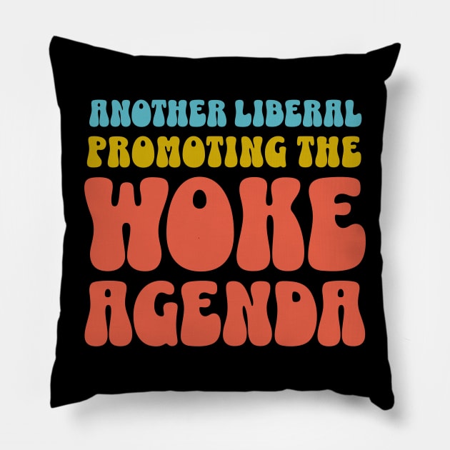 Another Liberal Promoting the Woke Agenda Pillow by PUFFYP