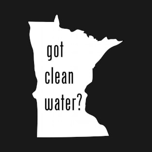Minnesota - Got Clean Water? T-Shirt