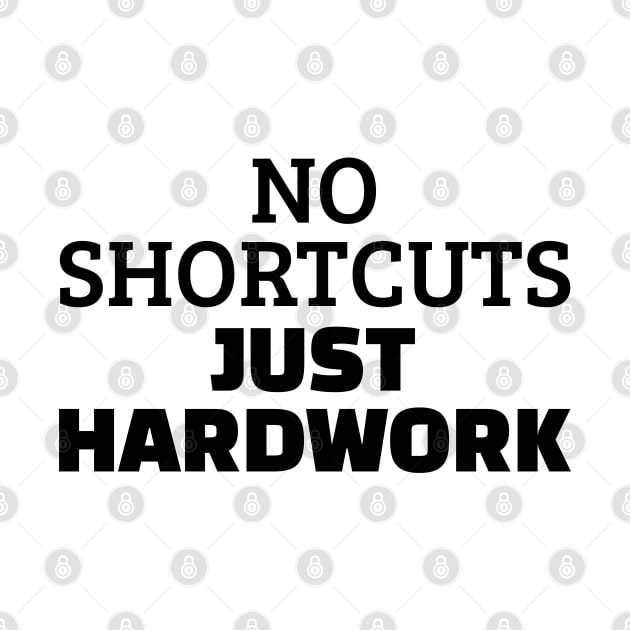 No Shortcuts Just Hardwork by Texevod