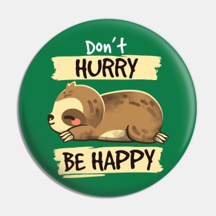 Dont hurry be happy Pin
