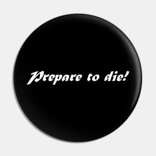 PREPARE TO DIE Pin