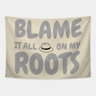 Blame It All On My Roots Country Music T-Shirt Tapestry