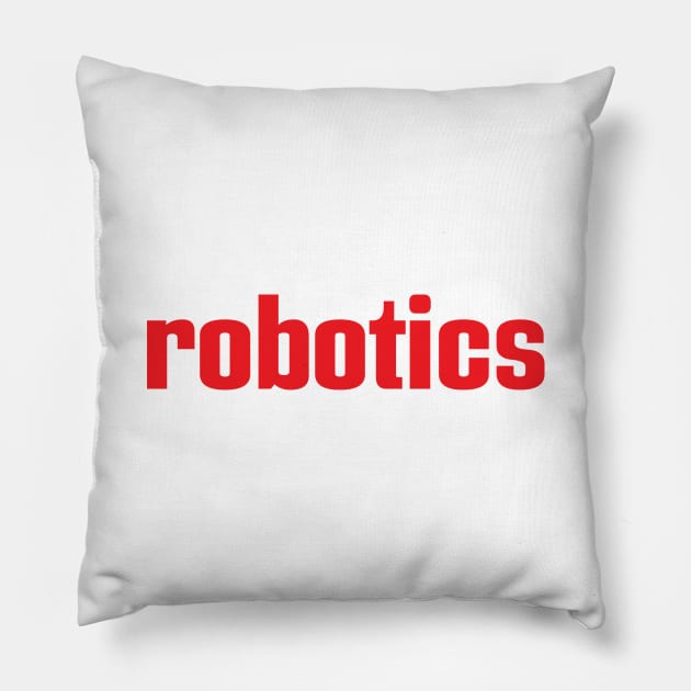 Robotics Robot Artificial Intelligence Robotic I Love Building Robots Pillow by ProjectX23Red