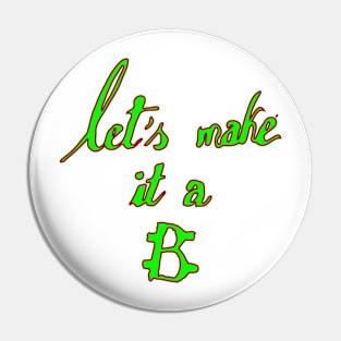 let's make it a B Pin