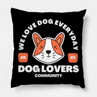 We love dog everyday, dog lover community 2023 Pillow