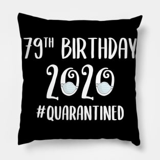 79th Birthday 2020 Quarantined Pillow