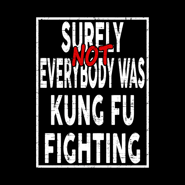 Surely Not everybody was Kung Fu Fighting by lisanna