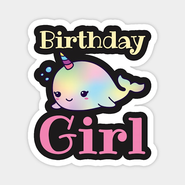 Narwhal Birthday Shirt - Birthday Girl Magnet by redbarron