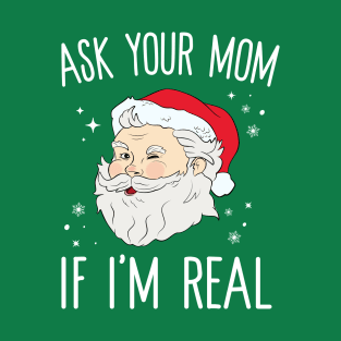 Ask Your Mom If I'm Real T-Shirt