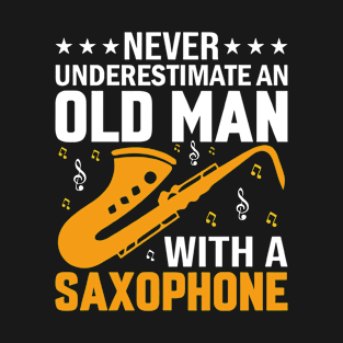 Never underestimate an old man with a saXOPHONE T-Shirt