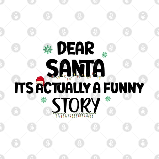 Dear Santa Its Actually A Funny Story by StoreOfLove