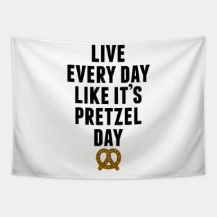 Live Every Day Like It's Pretzel Day Tapestry