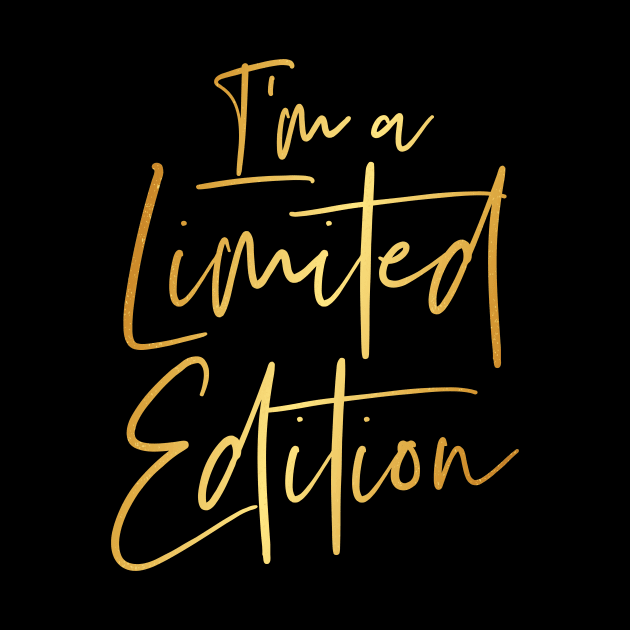 I'm A Limited Edition Gold Text by extrinsiceye