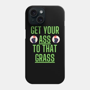 Get Your Ass To That Grass, Squat Technique Phone Case