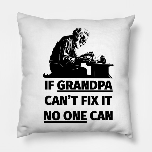 If Grandpa Can't Fix It No One Can Pillow by PaulJus