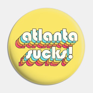 Atlanta Sucks //// Funny Atlanta GA Design Pin