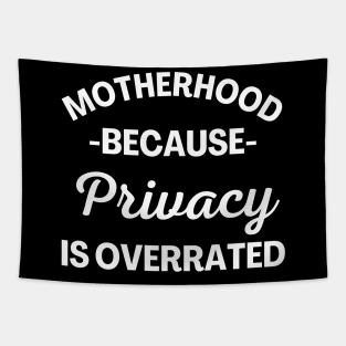 Motherhood Because Privacy Is Overrated. Funny Mom Saying. Tapestry