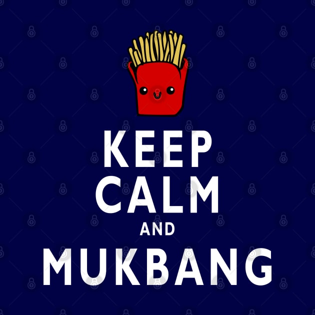 Keep Calm and Mukbang by DeesDeesigns