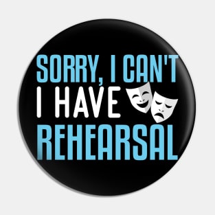 Sorry, I Can't I Have Rehearsal Pin